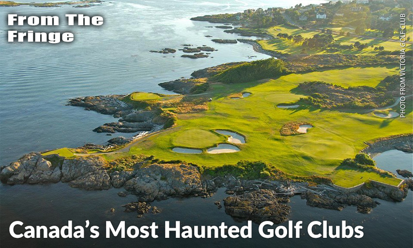 Victoria Golf Club In Victoria, B.C., Boasts Both An Impressive Course History And A Ghost Or Two Of Its Own. Victoria Golf Club