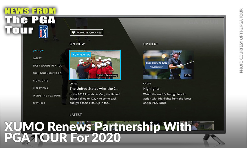 Popular Programming Delivers Official Highlights, Player Interviews, Tournament Previews, And Live Featured Holes Coverage From PGA TOUR LIVE. XUMO Renews Partnership With PGA TOUR For 2020
