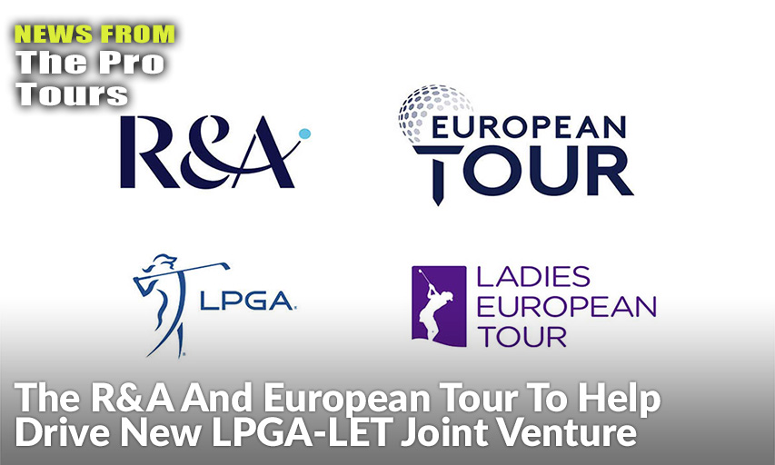 Two Of Golf’s Leading Organisations Have Committed To Support The Growth Of Women’s Professional Golf Through The Newly Formed LPGA-LET Partnership.
