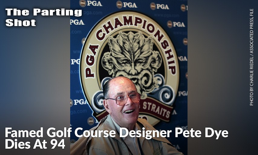 Golf Course Architect Pete Dye At A News Conference During The 2012 PGA Championship. Golf Lost One Of Its Great Design Architects When Pete Dye Died At Age 94. Dye Had Been Battling Alzheimer’s Disease For Several Years. His Golf Courses Often Were Described As “Dye-abolical” Because Of The Punishment They Could Inflict On A Bad Shot. Pete Dye