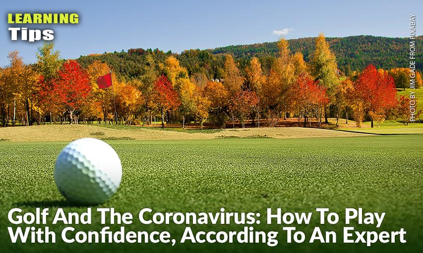 Golfers Can Continue To Play Golf During The Coronavirus Outbreak, An Infectious Disease Expert Says.