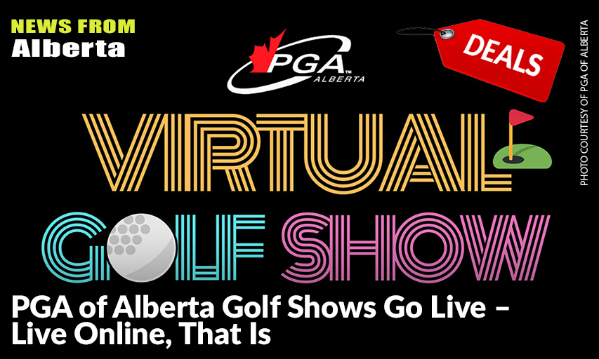 Given The Fact The PGA Of Alberta Had To Cancel Their Annual Spring Consumer Golf Shows In Both Calgary And Edmonton, The Provincial Association Went Above And Beyond The Call Of Duty To Present The Shows Online Through A Digital Golf Show. This Enables The Show's Vendors To Still Reach The Golfing Public With Their Deals On Green Fees, Memberships, Stay-And-Play Packages And More.