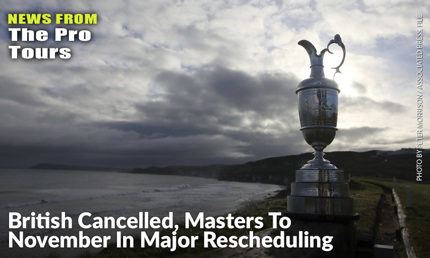 The Organizers Of The British Open Announced That They Have Decided To Cancel The Event In 2020 Due To The Current CoViD-19 Pandemic And That The Championship Will Next Be Played At Royal St George's In 2021.