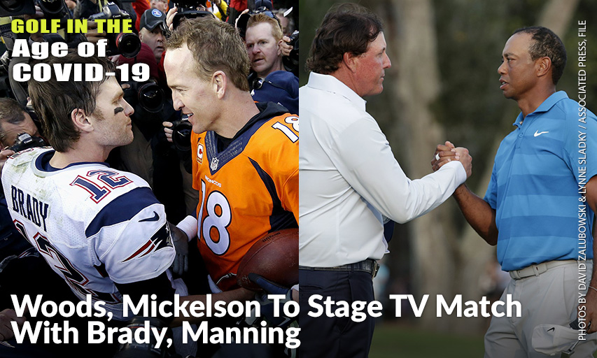 Woods And Mickelson Are Ready For A Made-For-TV Rematch At A Time When Fans Are Craving Live Action. And This Time, They'll Have Company. Turner Sports Says Quarterbacks Tom Brady And Peyton Manning Will Join Them For A Two-On-Two Match Sometime In May. Missing From The Announcement Were Such Details As When And Where The Match Would Be Played, Except That Tournament Organizers Would Work With Government And Health Officials To Meet Safety And Health Standards.