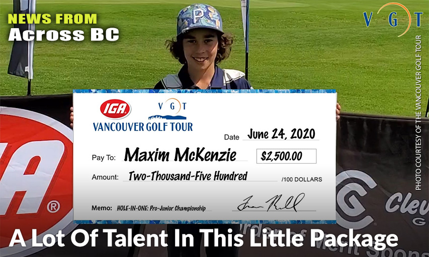 Maxim McKenzie Is Almost Dwarfed By The Oversized Cheque He Received For His Hole-In-One, His Fourth Career Ace, At The Vancouver Golf Tour's Pro-Junior Event In Late June. Maxim McKenzie