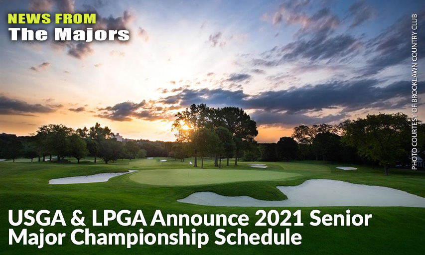 Brooklawn Country Club In Fairfield, Connecticut, To Host 3rd U.S. Senior Women’s Open Championship; French Lick Resort In French Lick, Indiana, To Host 4th Senior LPGA Championship. Brooklawn Country Club