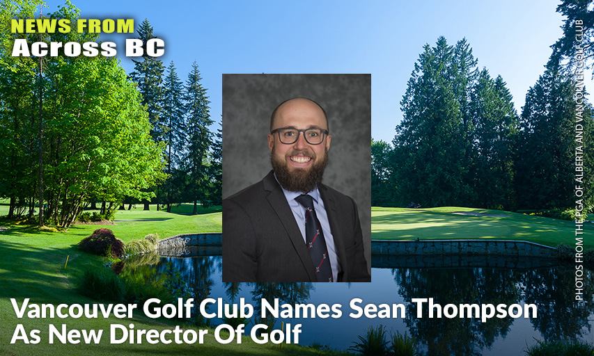 Sean Thompson Is Looking Forward To Seeing The Vancouver Golf Club From Inside The Gates As Its New Director Of Golf.
