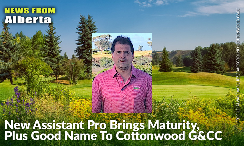 When His Job In The Oil Industry In Alberta Came To A Close, Alvaro Vasquez Of Calgary Decided He'd Chase Down A Job In The Golf Industry By Becoming An Assistant Pro — At The Tender Age of 50!