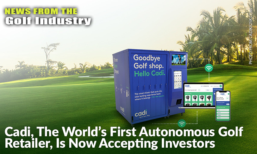 Cadi, The World’s First Autonomous Golf Retailer, Recently Launched Their Equity Crowdfunding Campaign On StartEngine, And Is Looking To Raise The Maximum Of $1.07 Million.