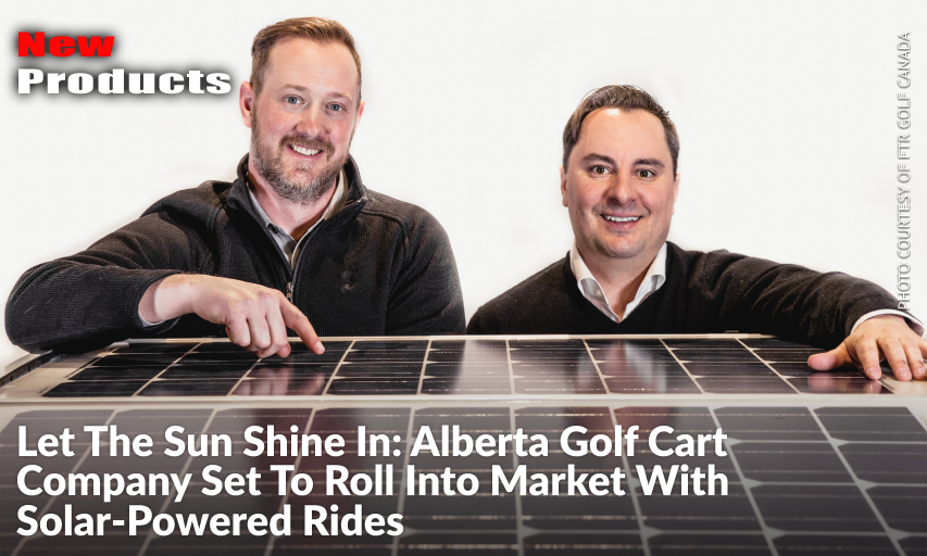 Garrett Fraser & Sean Mills, Who Are Both PGA Professionals, Have Stepped Into The Entrepreneurship Side Of The Golf Business, With The Release Of Their Alberta-Built Solar-Powered Golf Carts Through Their Company FTR Golf Canada.