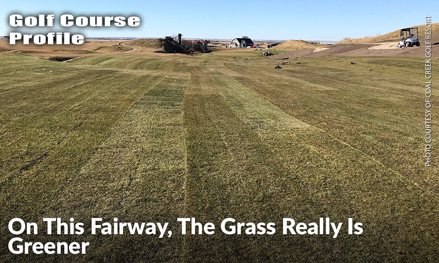 The New Ninth Fairway At Coal Creek Golf Resort Shows Its Grass Really Is Greener, As The Landing Area Off The Tee Box, As Well As The Sightlines Off The Tee, Have Been Dramatically Improved, Thanks To A Hectic In-House Renovation Project.