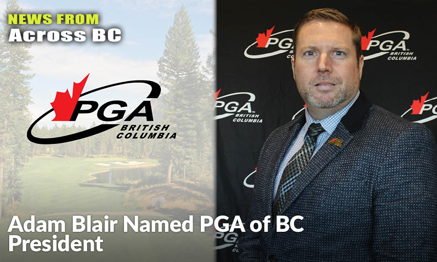 Adam Blair (Talking Rock Golf Course) Has Neen Named The 41st President Of The PGA of British Columbia. PGA of BC President Adam Blair