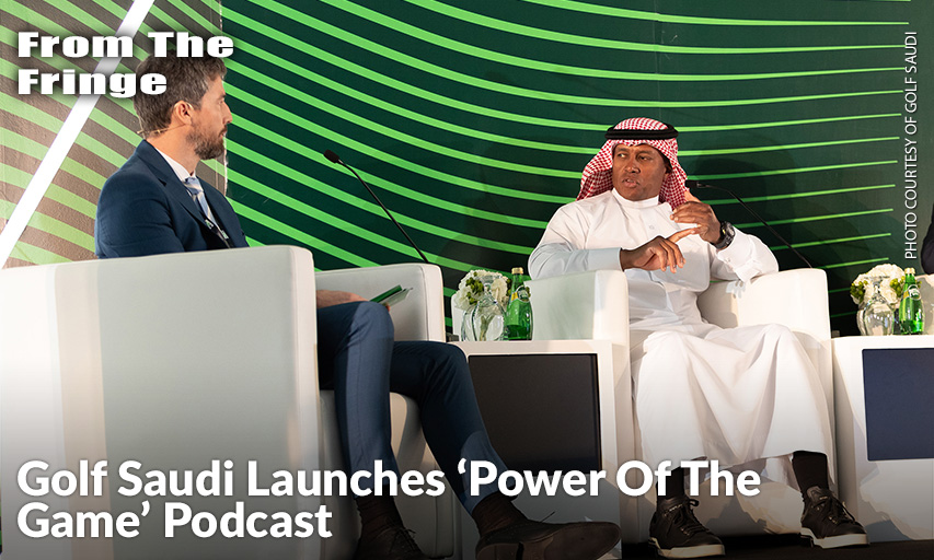 Listeners Invited To Hear From Key Individuals Contributing To Saudi Arabia’s Growing Reputation As Golf’s Most Dynamic Market.