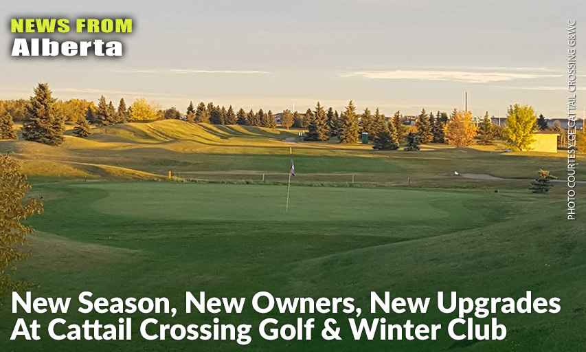 The New Owners Of The Newly Named Cattail Crossing Golf & Winter Club Have Remedied A Long-Standing Issue With Drainage Problems At The Edmonton-Area Course And Will Add More Greenside Bunkering Once The Weather Warms Up.