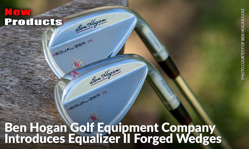Ben Hogan Launches The Company’s Best Wedge Ever Combining Classic Design & Aesthetic With Contemporary Technology & Engineering.