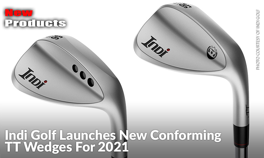 Update To High-Spinning, Premium Wedges Builds On Success Of First Conforming Wedge Model From Indi Golf.