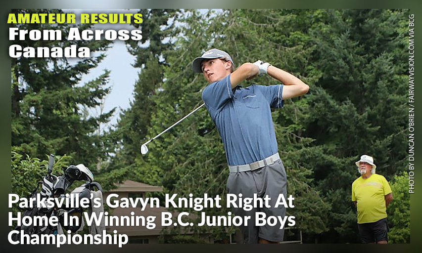 Gavyn Knight Is The 2021 BC Junior Boys Champion Winning At His Home Course, Morningstar GC. Gavyn Knight