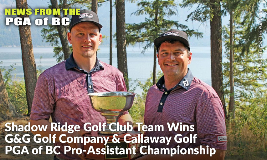 Shadow Ridge Golf Club Head Professional Mark Kitts (L) & Executive Professional James Presnail Won The G&G Golf Company & Callaway Golf PGA of BC Pro-Assistant Championship At Talking Rock Golf Course.