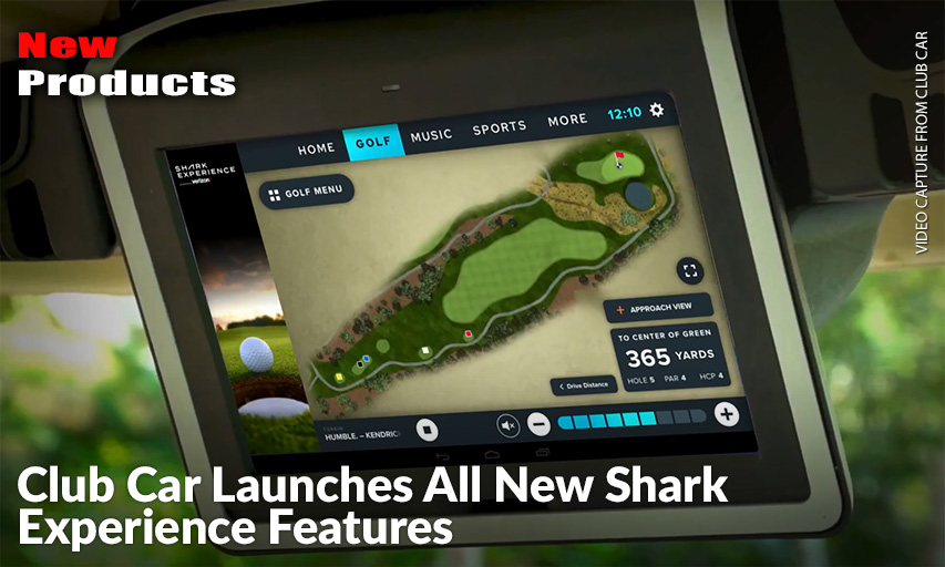 Club Car, Greg Norman Media & Verizon Debut All New User Interface, Increased Content & Dynamic GPS Yardage To Further Revolutionize In-Car Entertainment.