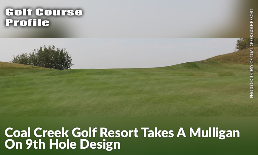 This Is The Sightline Golfers Originally Had On The Ninth Hole At Coal Creek, Where One Hoped Their Aim Was True In Keeping The Ball From Tumbling Down The Sloping Fairway Into The Fescue Or A Hazard. With The Upcoming Changes To The Landing Area, Some Distant Buildings Will Be Visible.