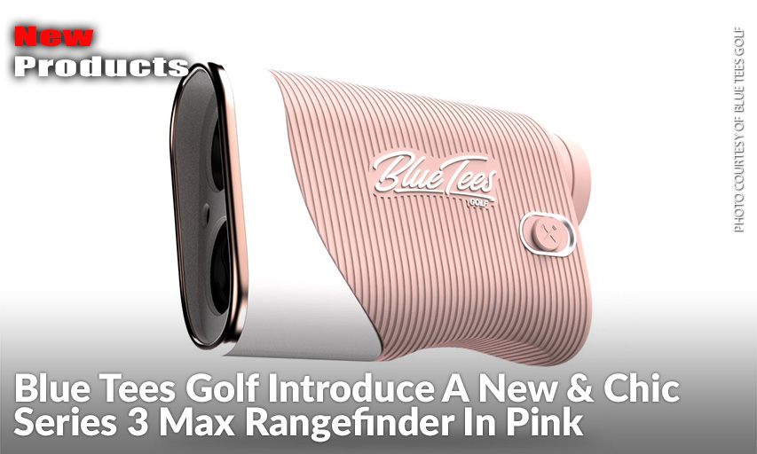 The New Trendsetting PINK Series 3 Max Rangefinder Brings Fashion & Technology To The Golf Course.