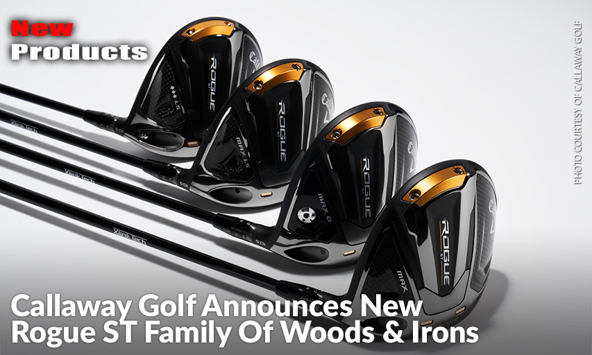 The Rogue ST Lineup Features The Company’s Fastest, Most Stable Drivers, Longest Fairway Woods, Longest Irons & Fastest Hybrids Ever.