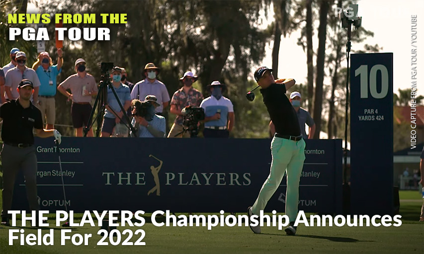 2022 Championship Represents 40th Playing At TPC Sawgrass THE PLAYERS Championship Announces Field For 2022